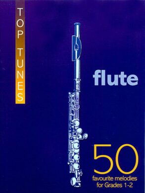 Top Tunes for Flute: 50 Favourite Melodies for Grades 1-3