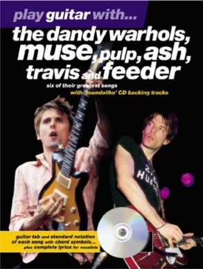 Play Guitar with | The Dandy Warhols, Muse, Pulp, Ash. +CD  |Tab