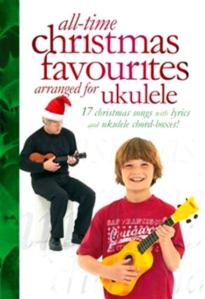 All-Time Christmas Favourites Arranged for Ukulele