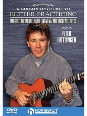 A Guitarists Guide to Better Practicing | Peter Huttlinger | DVD