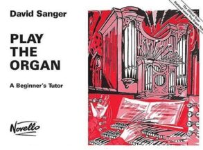 Sanger | Play the Organ: A Beginner's Tutor