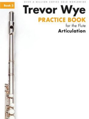 Trevor Wye | Practice Book for the Flute | Book 3 | Articulation