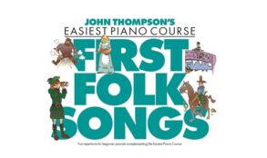 John Thompsons First Folk Songs