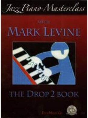 Jazz Piano Master Class | Mark Levine | The Drop 2 Book