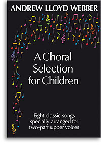 Lloyd Webber | A Choral Selection for Children