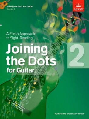 Joining the Dots for Guitar Grade 2 , A New approach to Sight Reading