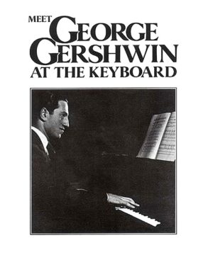 Gershwin | Meet George Gershwin at the Keyboard