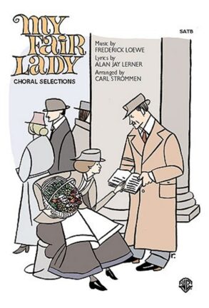 Lerner & Loewe | My Fair Lady: Choral Selections (SATB)