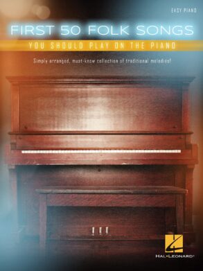 First Fifty Folk Songs You Should Play on Piano