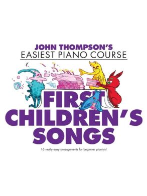 John Thompsons Easiest Piano Course , First Childrens Songs